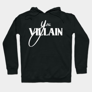 Famous drag queen quote- 'You villain' Hoodie